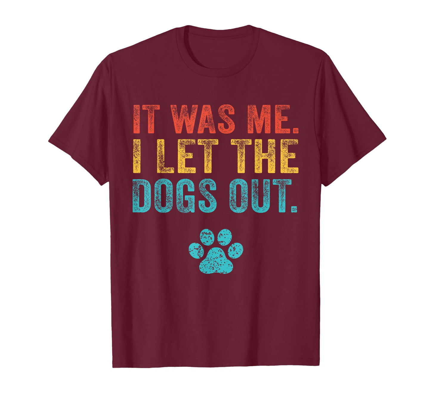 Funny It Was Me I Let The Dogs Out Vintage Retro Dog Lover T-Shirt