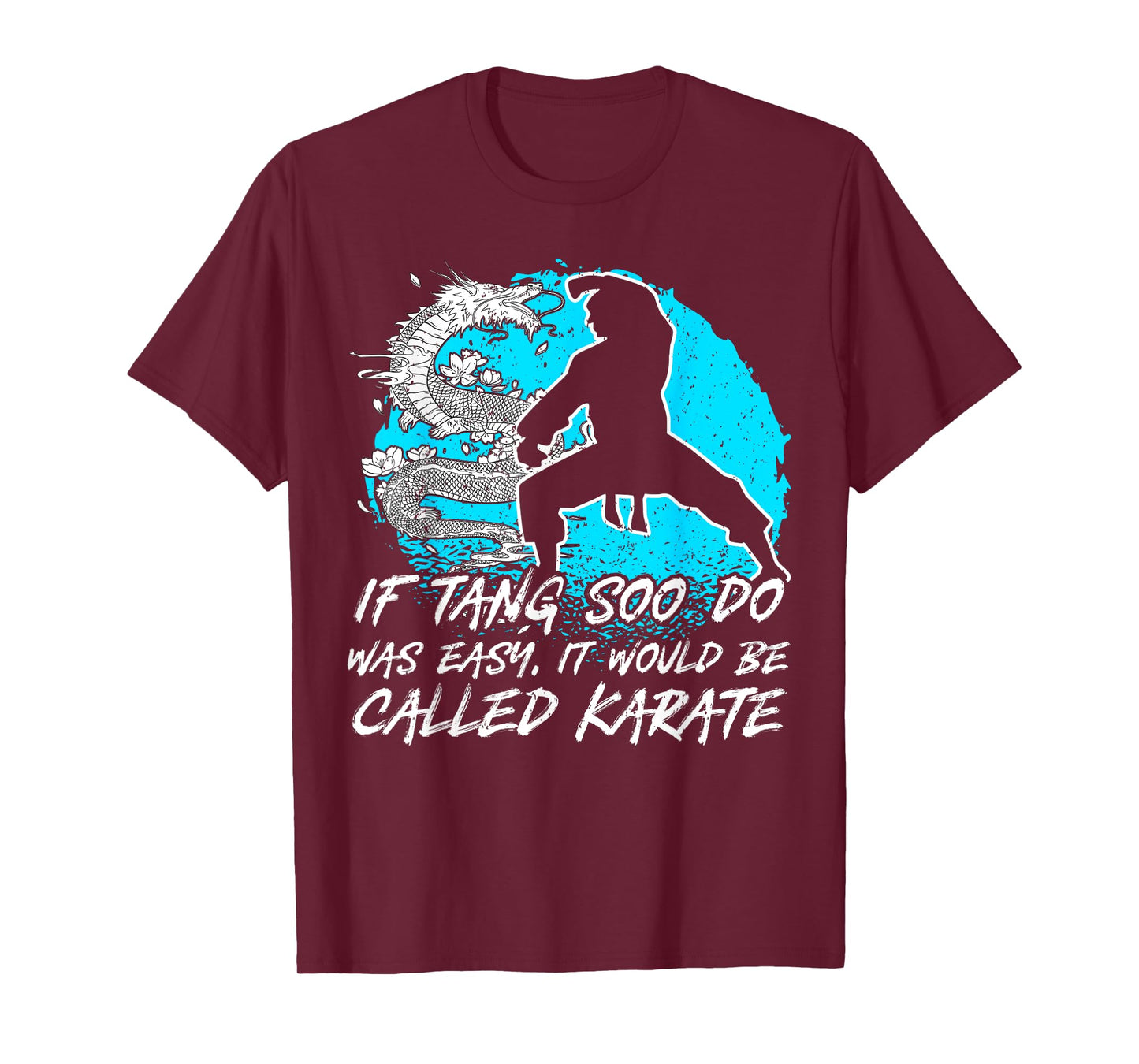 Tang Soo Do, If Easy It Would Be Called Karate, Martial Arts T-Shirt