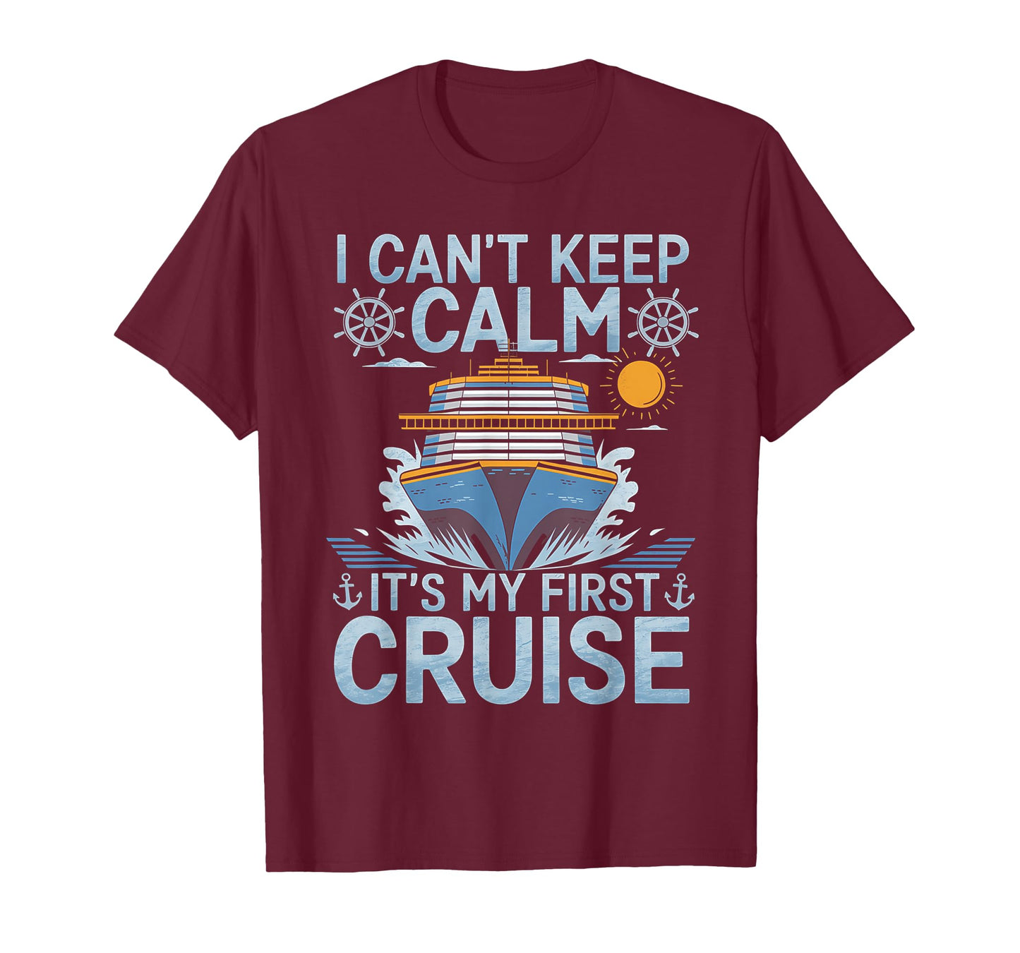 I Can't Keep Calm It's My First Cruise Sailing Cruising T-Shirt