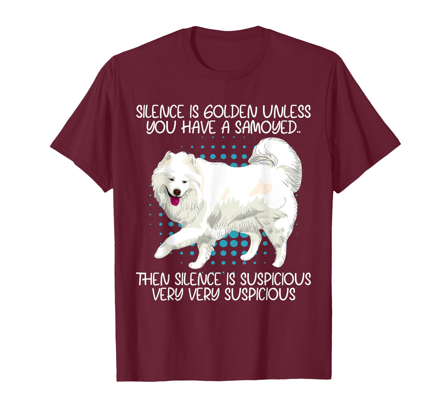 Funny Silence Is Suspicious Very Very Suspicious Samoyed T-Shirt