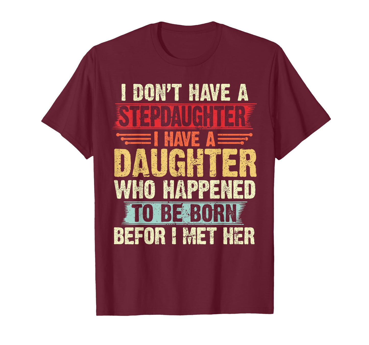 I Dont Have a Stepdaughter Funny Step Dad From Daughter T-Shirt