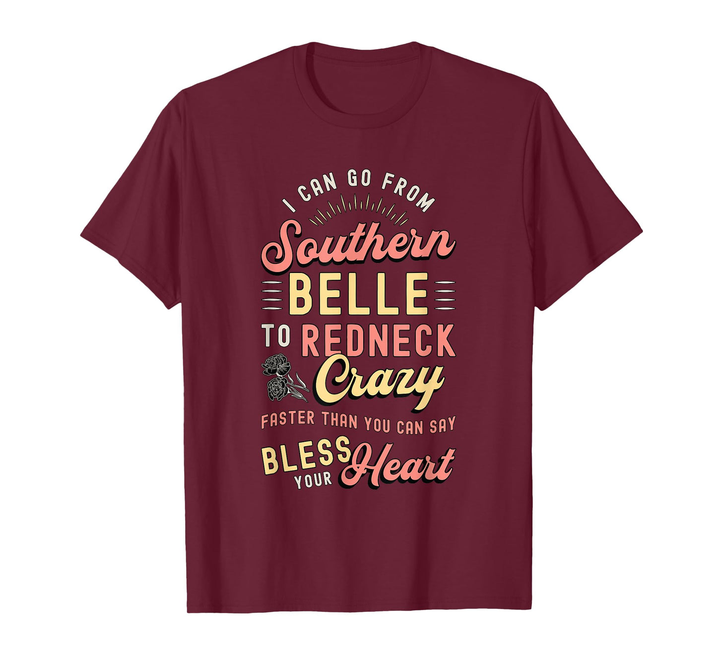 I Can Go from Southern Belle to Loves Cowgirl Southern Belle T-Shirt