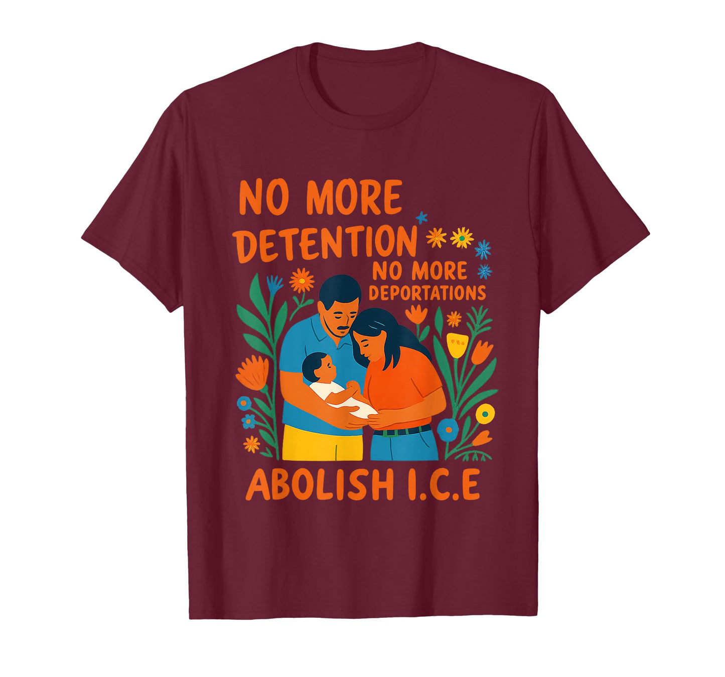 No More Deportation No More Detention Abolish ICE Immigrant T-Shirt