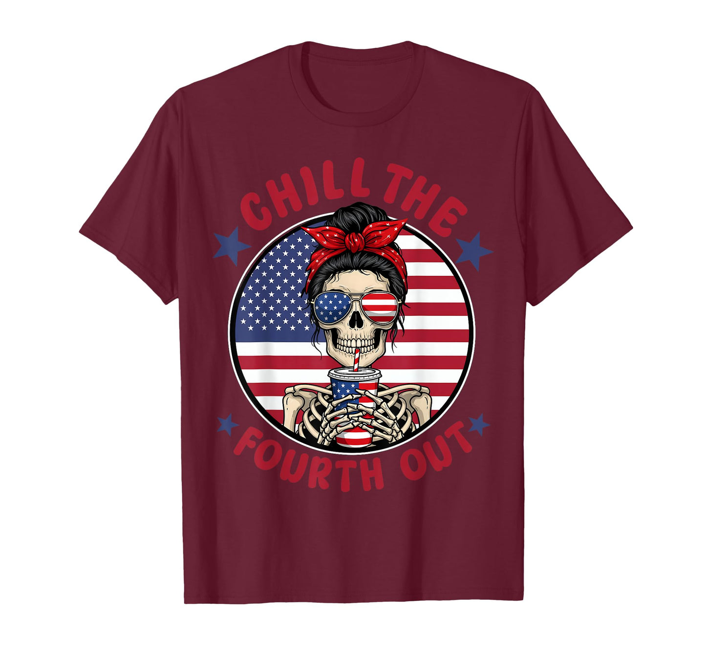 Chill The Fourth Out Funny Skeleton 4th Of July Patriotic T-Shirt