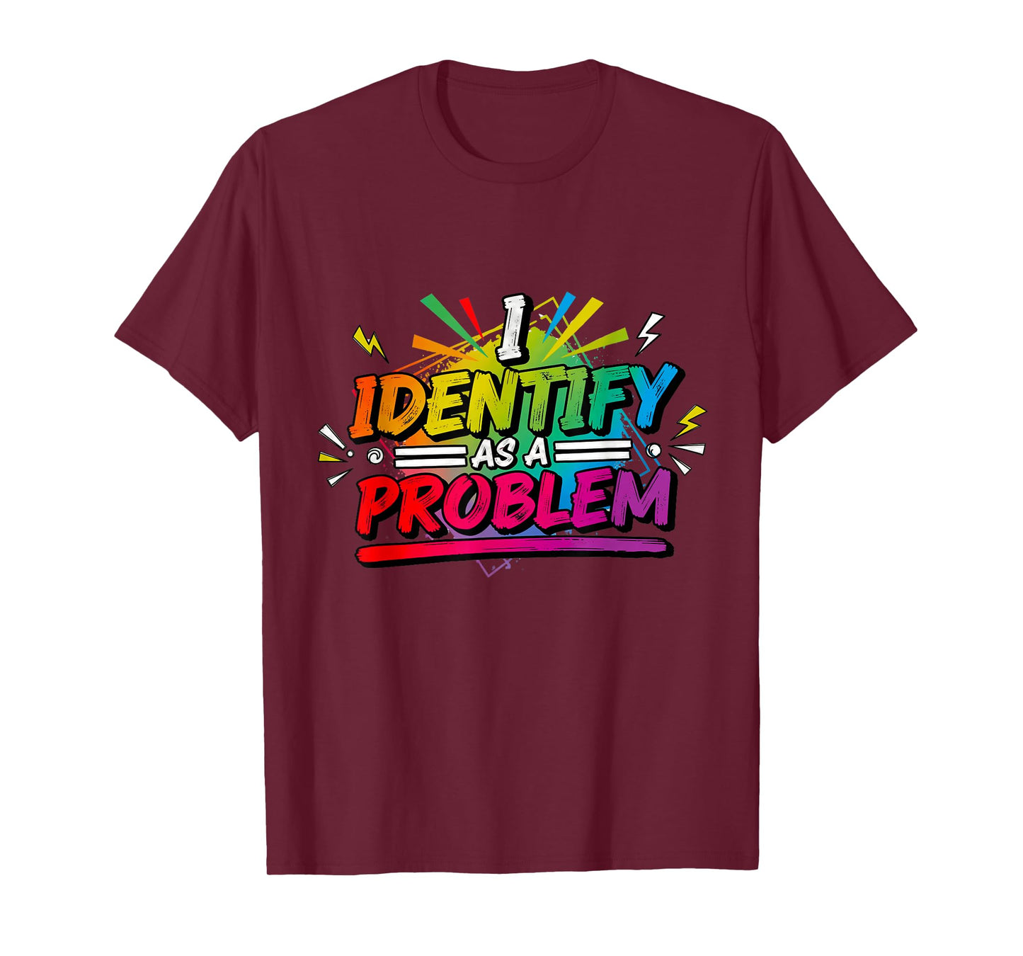I Identify As A Problem Funny Sarcastic Humour Saying T-Shirt