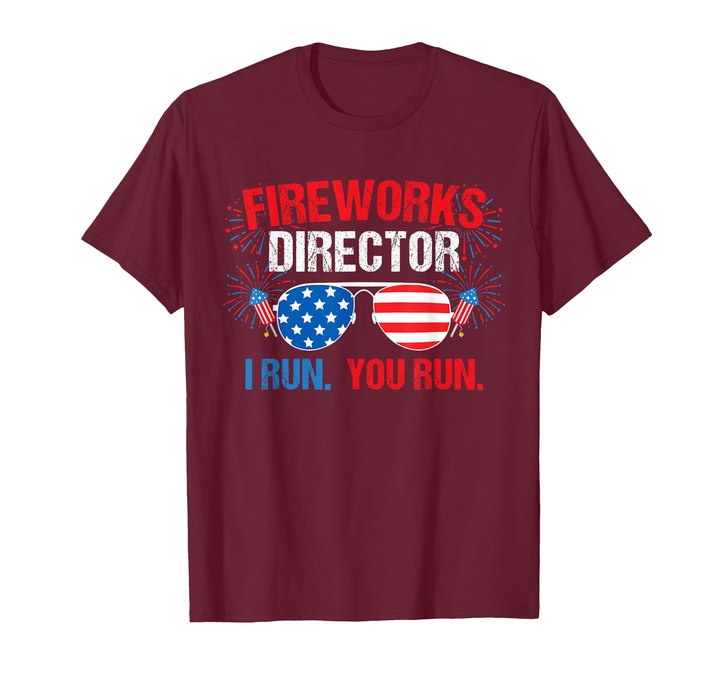 Fireworks Director I Run. You Run. 4th of July T-Shirt