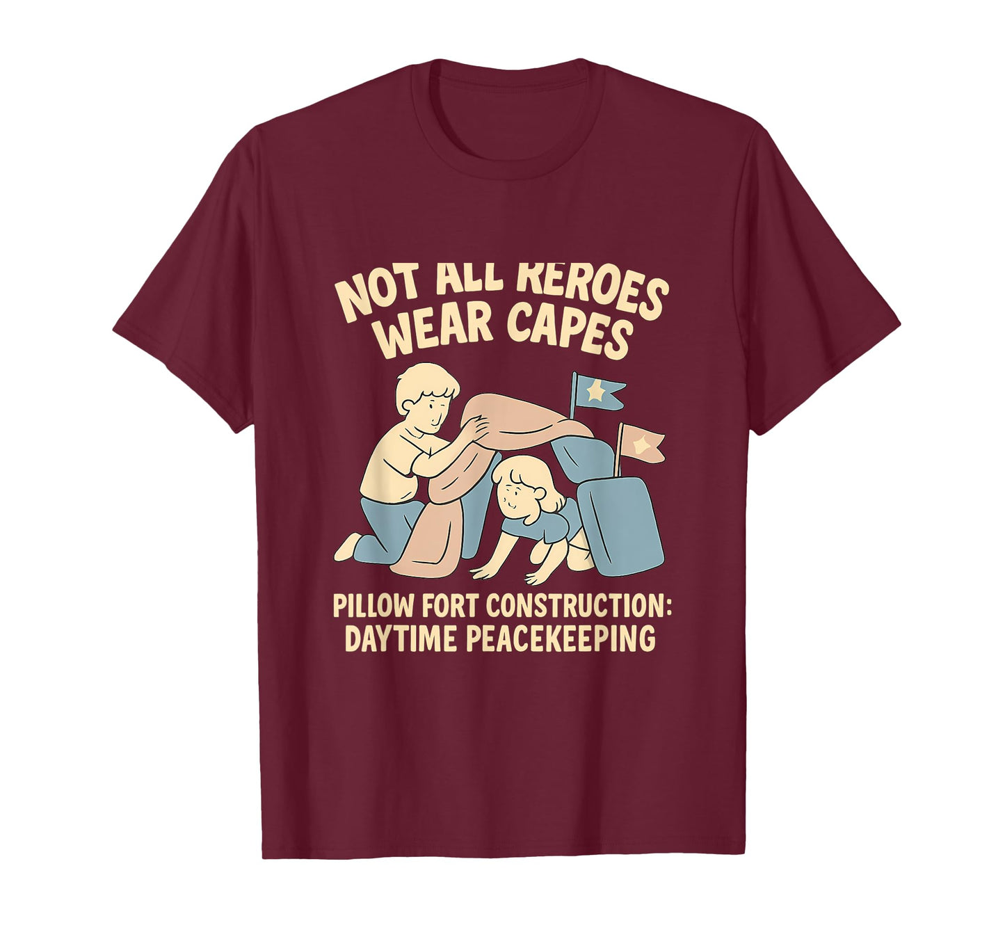 Not All Heroes Wear Capes Pillow Fort Construction T-Shirt