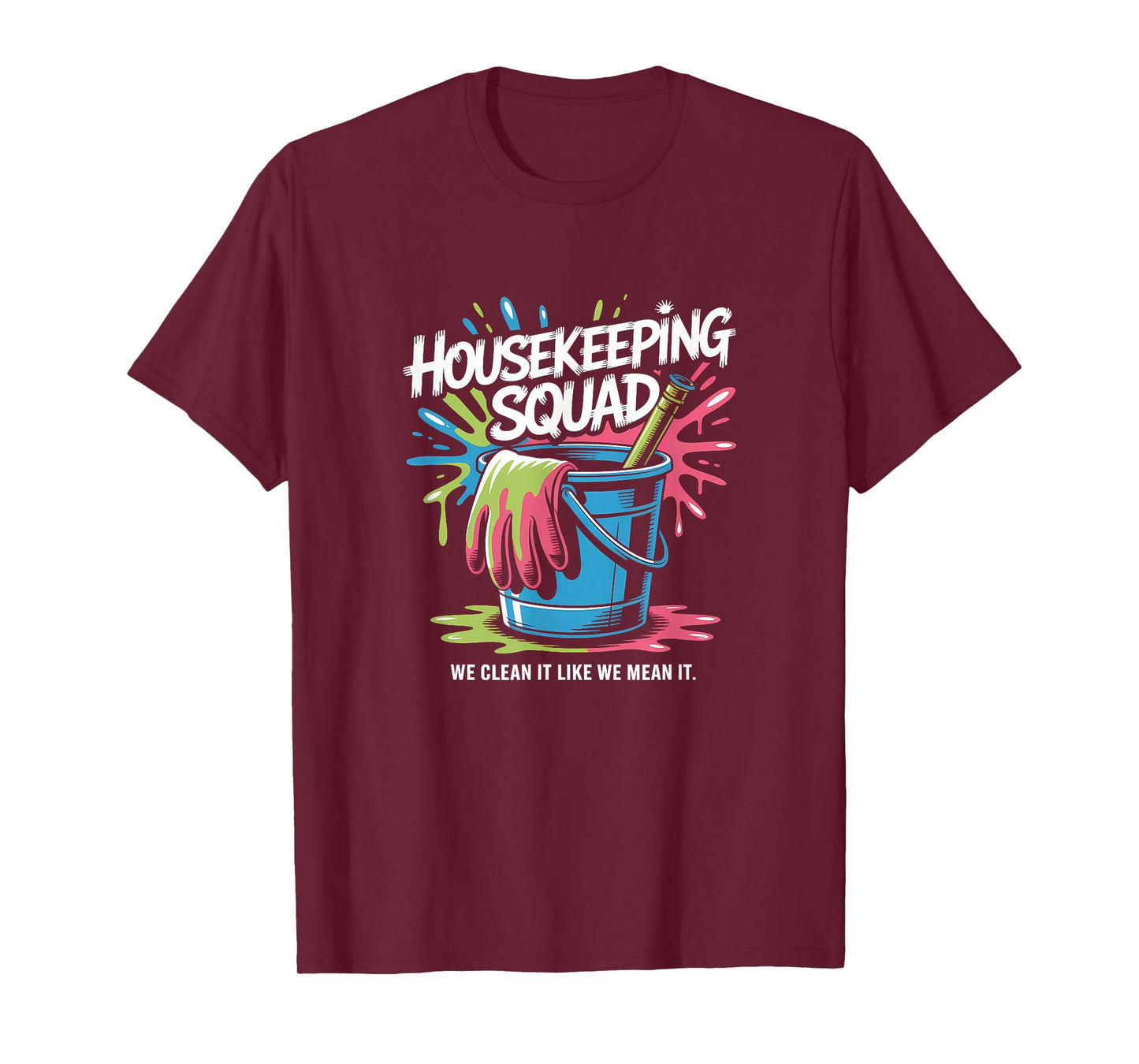 Funny Housekeeping Squad We Clean It Housekeeper T-Shirt