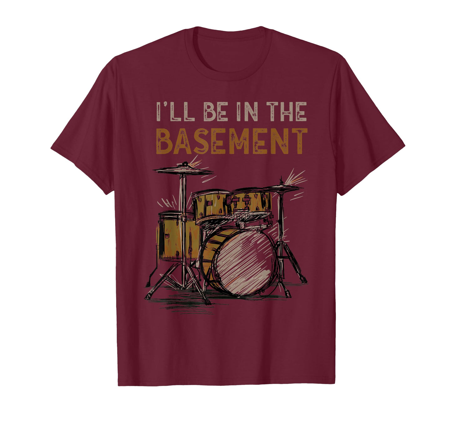 I'll be in the basement Drum Set Drummer Art Drumming Lovers T-Shirt