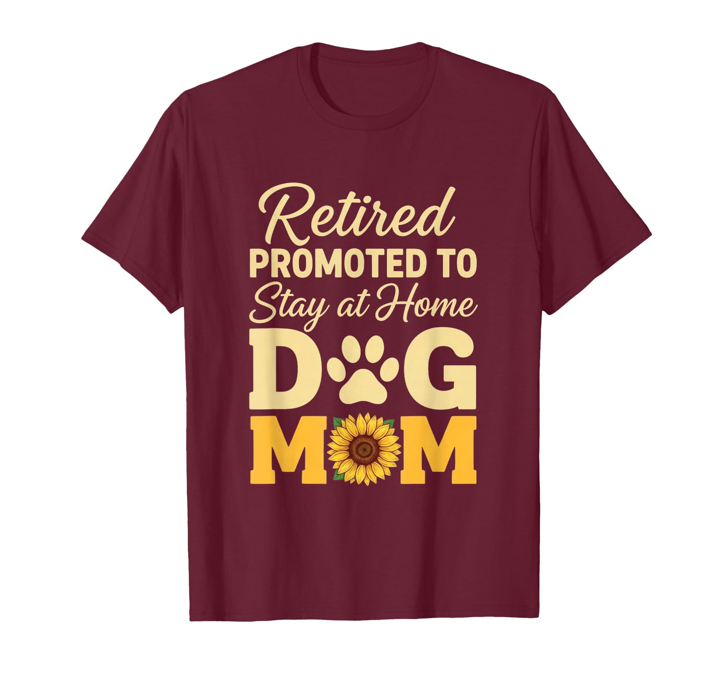 Dog Mom Retired Promoted to Stay at Home T-Shirt