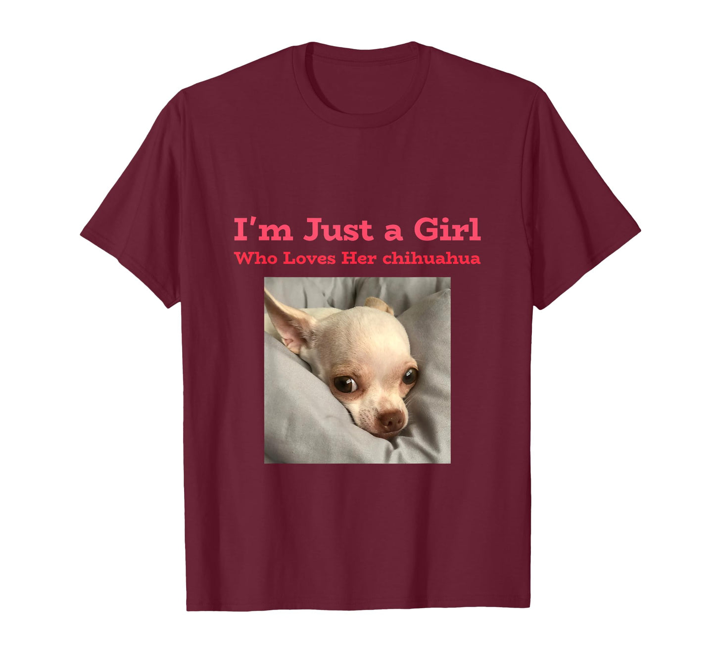 I'm just a girl who loves her chihuahua T-Shirt