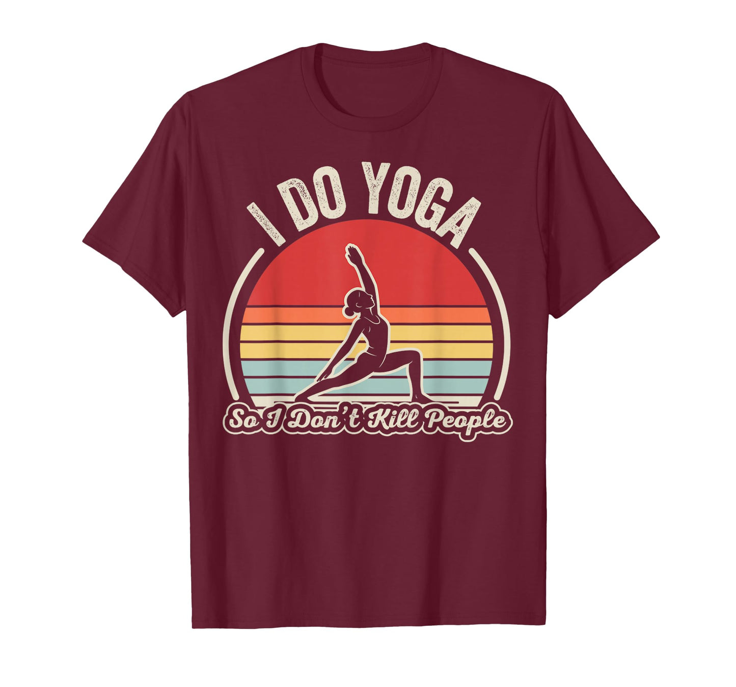 I Do Yoga So I Don’t Kill People Retro T-Shirt