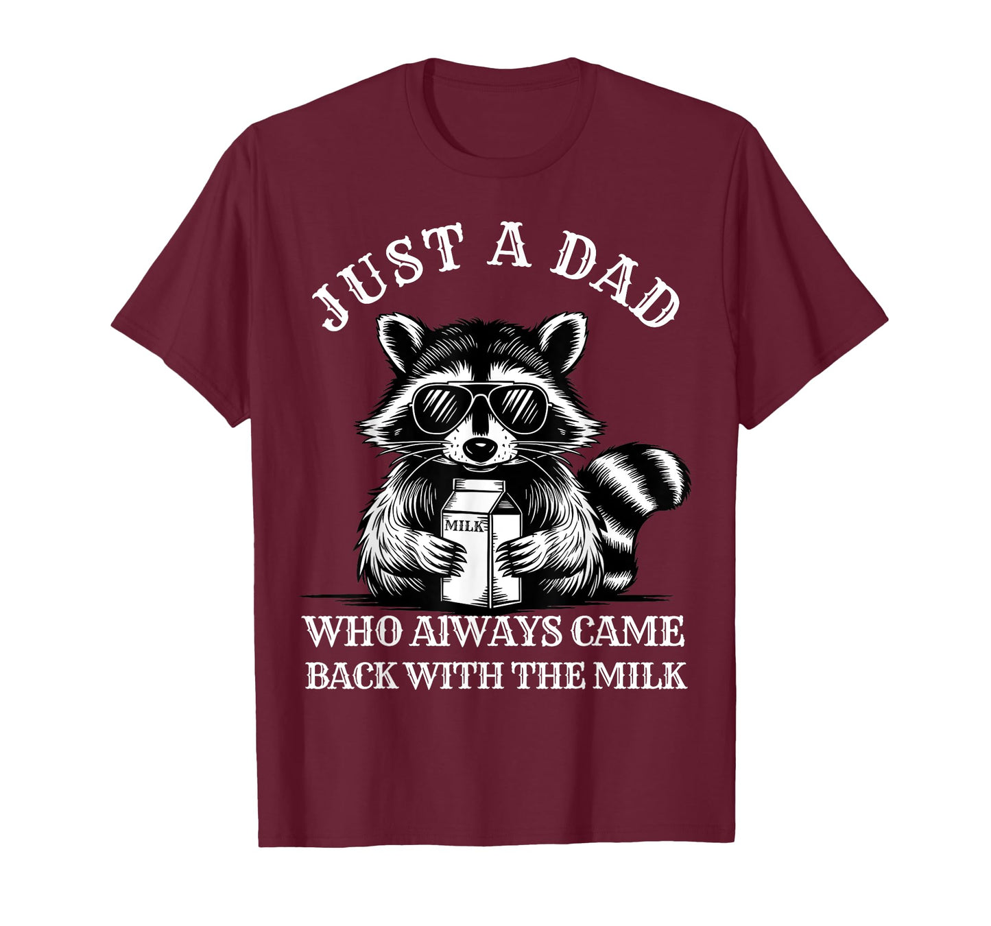 Father Just A Dad Who Always Comes Back With The Milk Funny T-Shirt