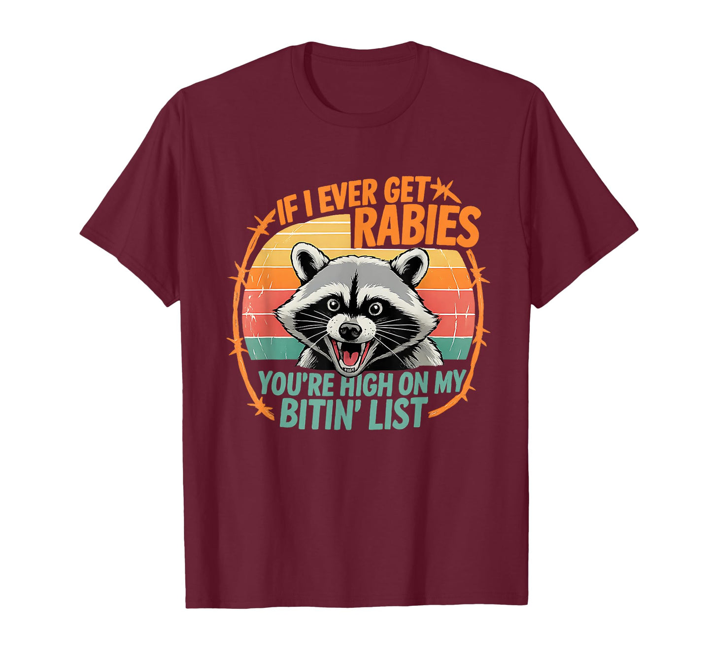 If I Ever Get Rabies, You're High On My Bitin' List Funny T-Shirt