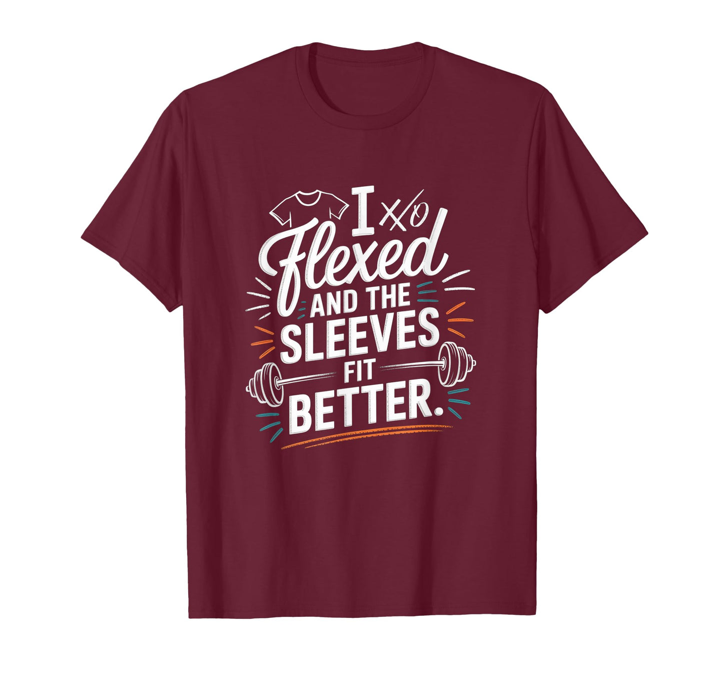 I Flexed and The Sleeves Fit Better Funny Gym Workout Men T-Shirt
