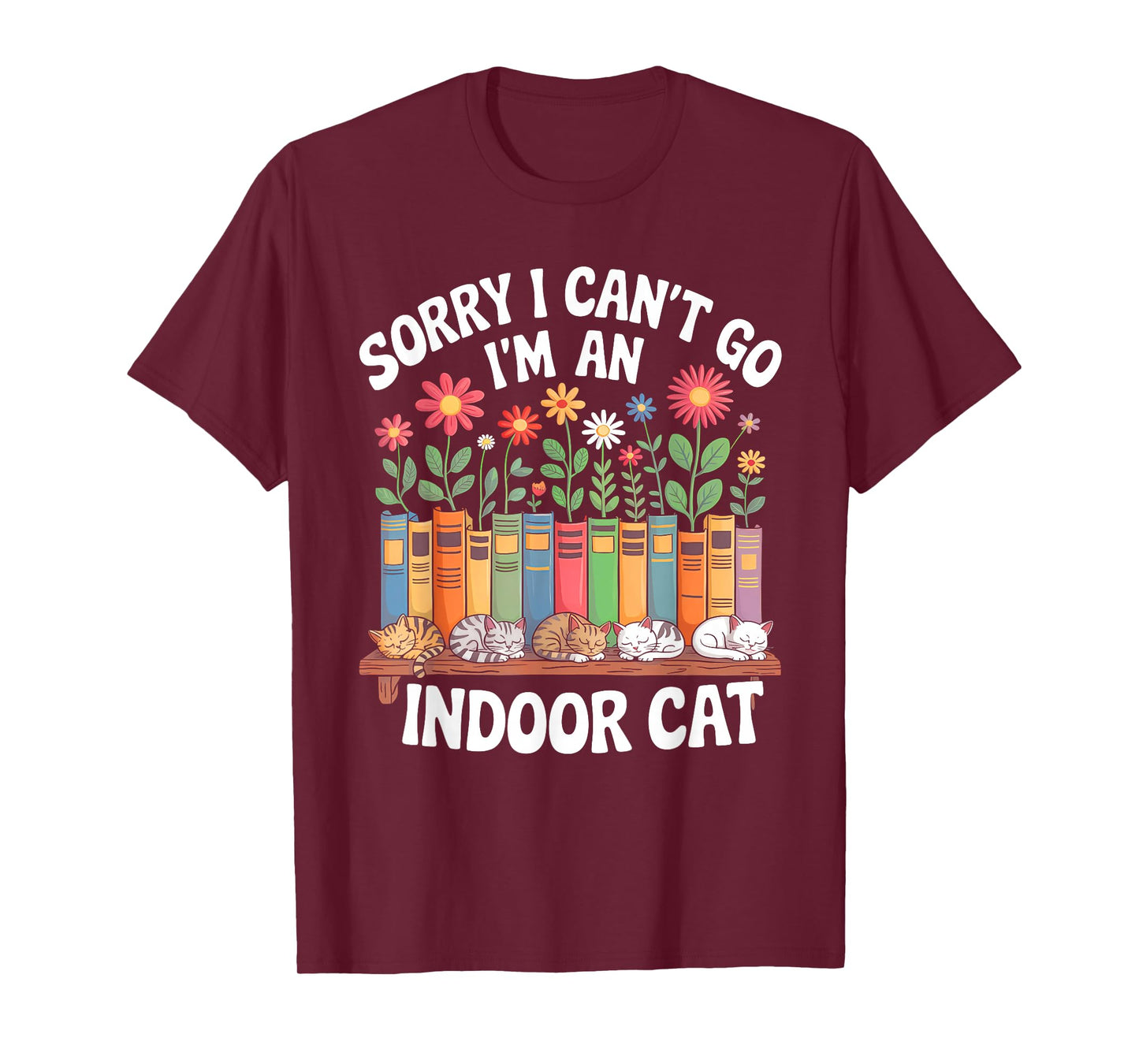 Cat Owners Introverts Homebodies I Cant Go Indoor Cat T-Shirt