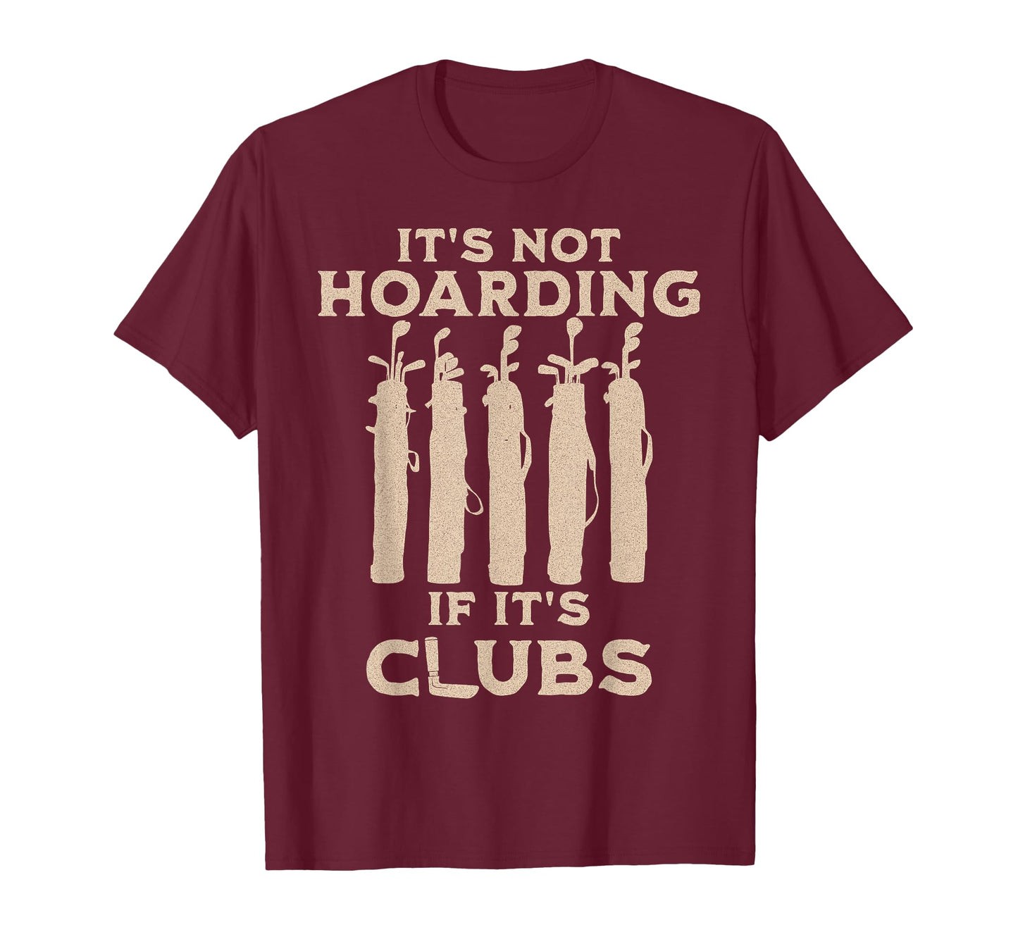 Golf Clubs Hoarding Funny Saying Retro T-Shirt