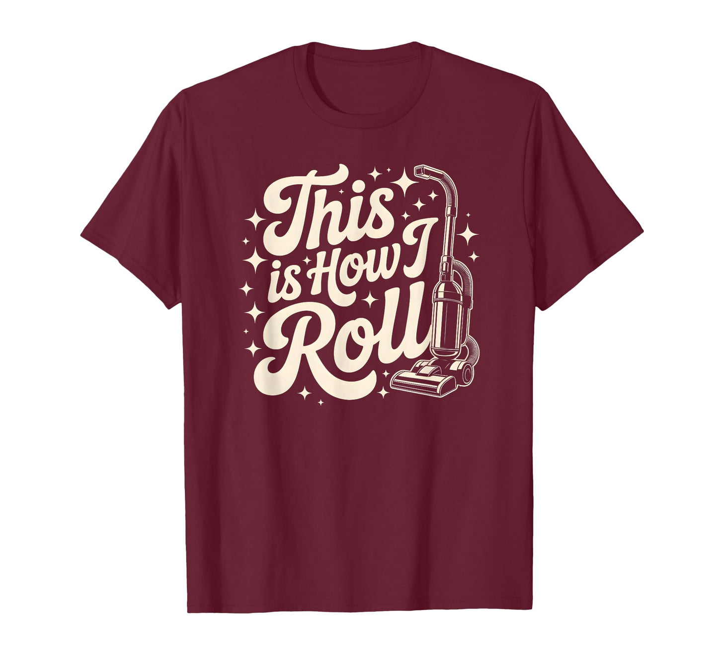 Vacuum This How I ROLL Cleaning Dusting Crew Clean Shine T-Shirt