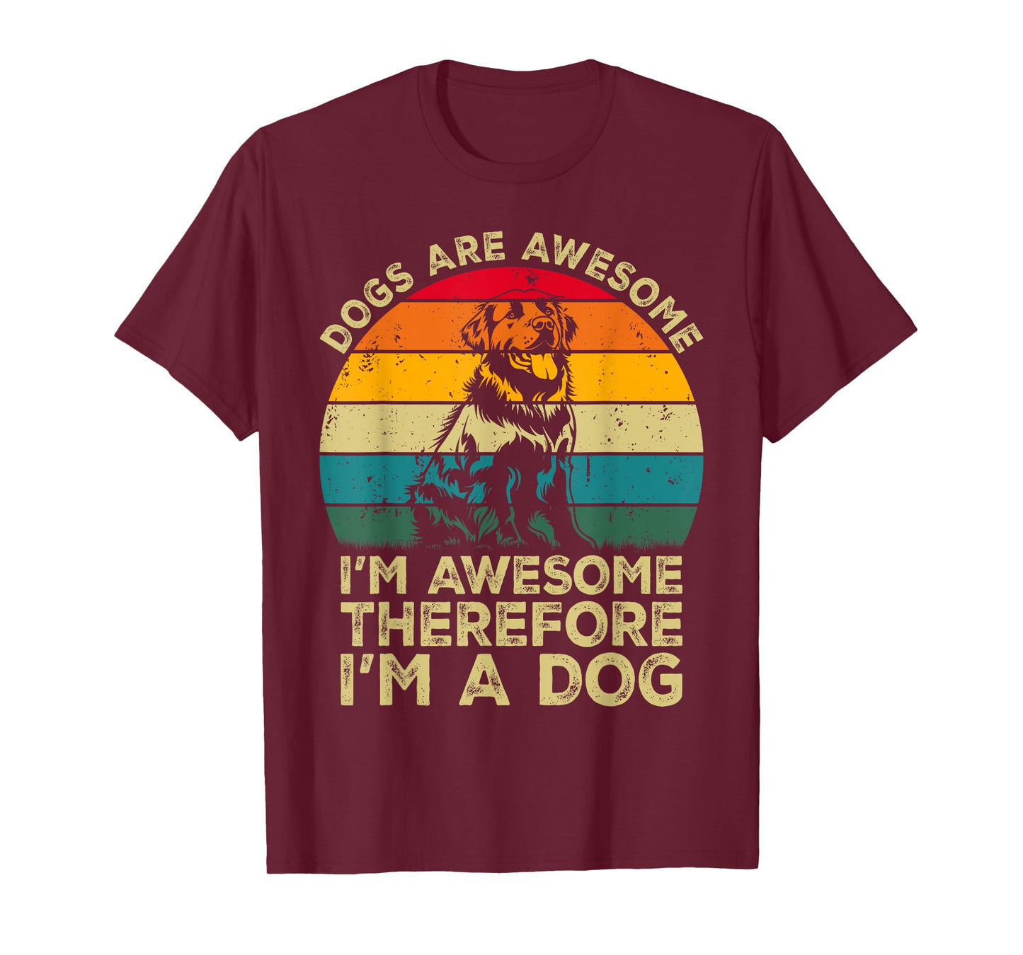 Dogs Are Awesome. I'm Awesome Therefore I'm a Dog T-Shirt