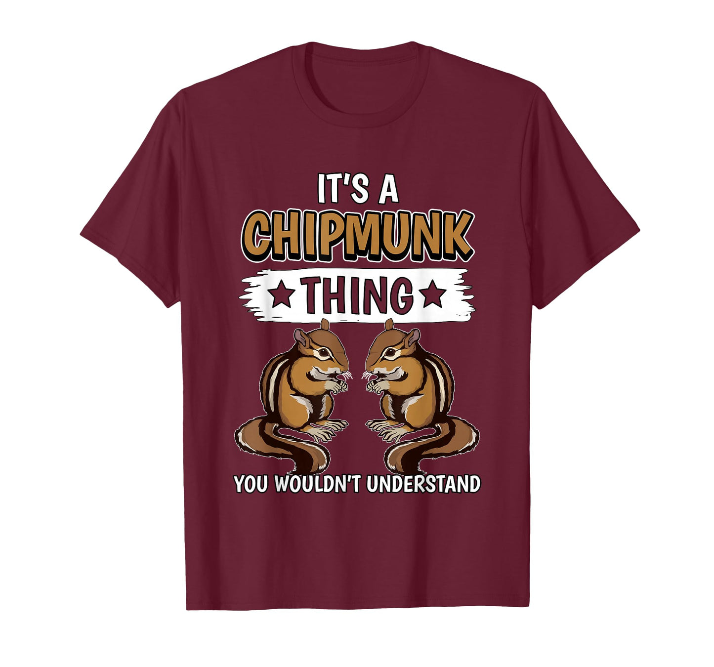 Chipmunks Quote Rodent It's A Chipmunk Thing Chipmunk T-Shirt