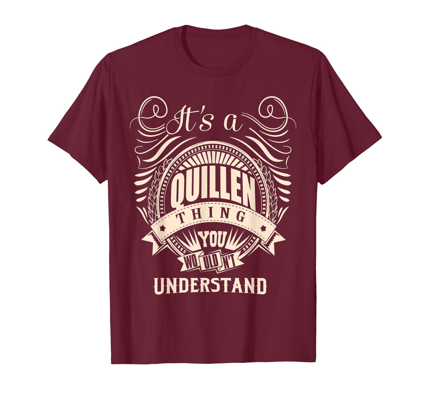 It's a QUILLEN thing you wouldn't understand Gifts T-Shirt