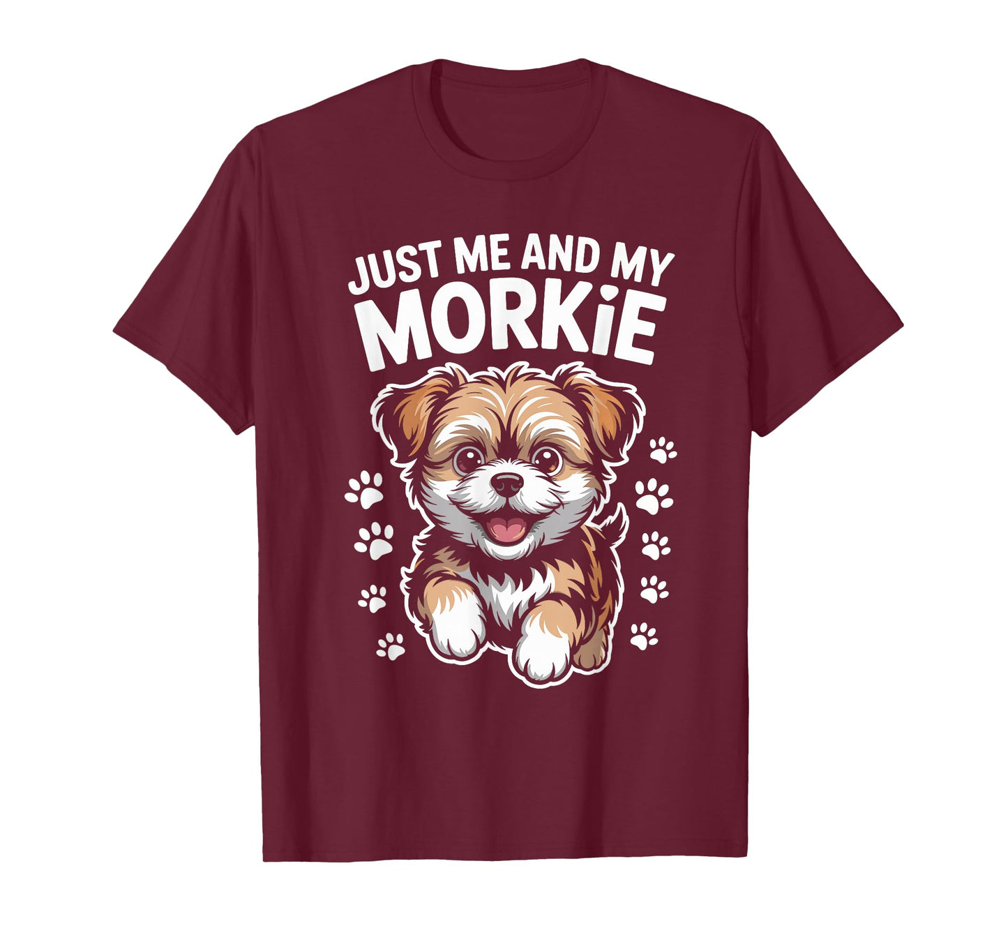 Just Me and My Morkie Funny Cute Small Dog Mix Breed Owner T-Shirt