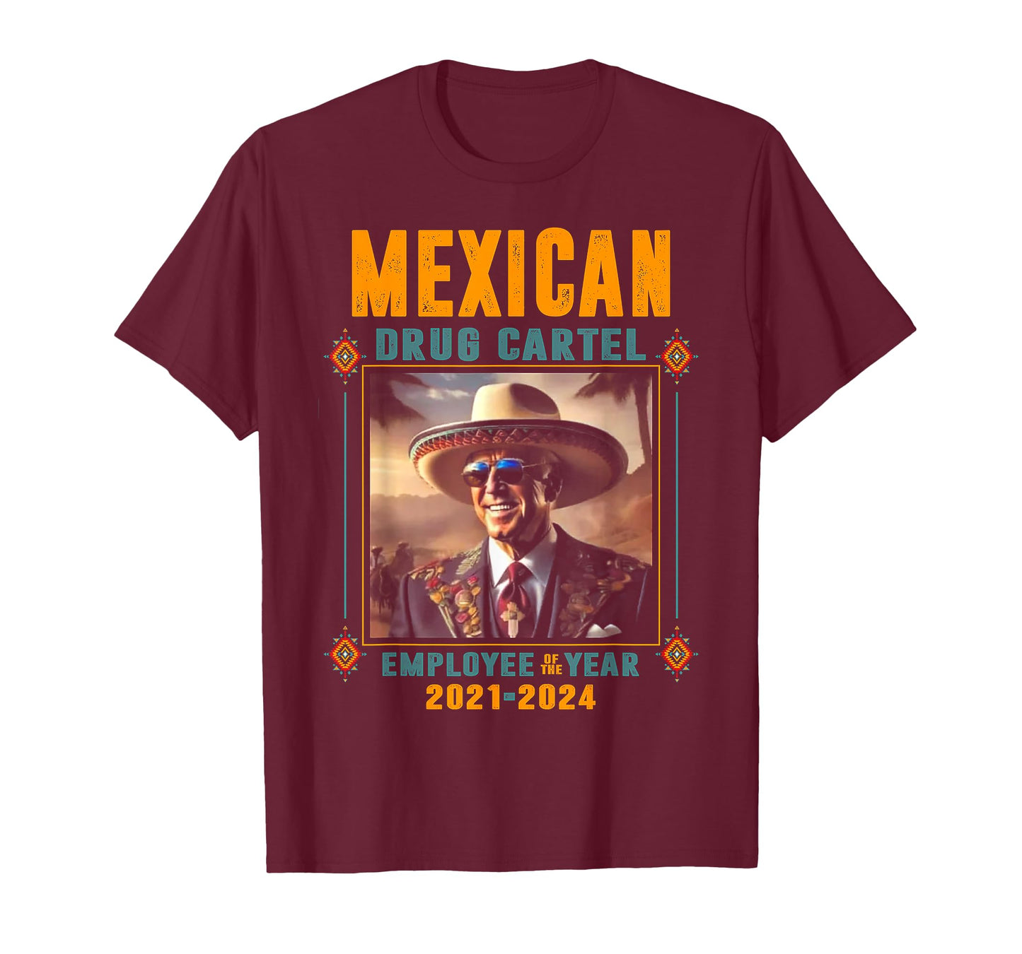 Mexican Drug Cartel Employee Of The Year - Biden T-Shirt