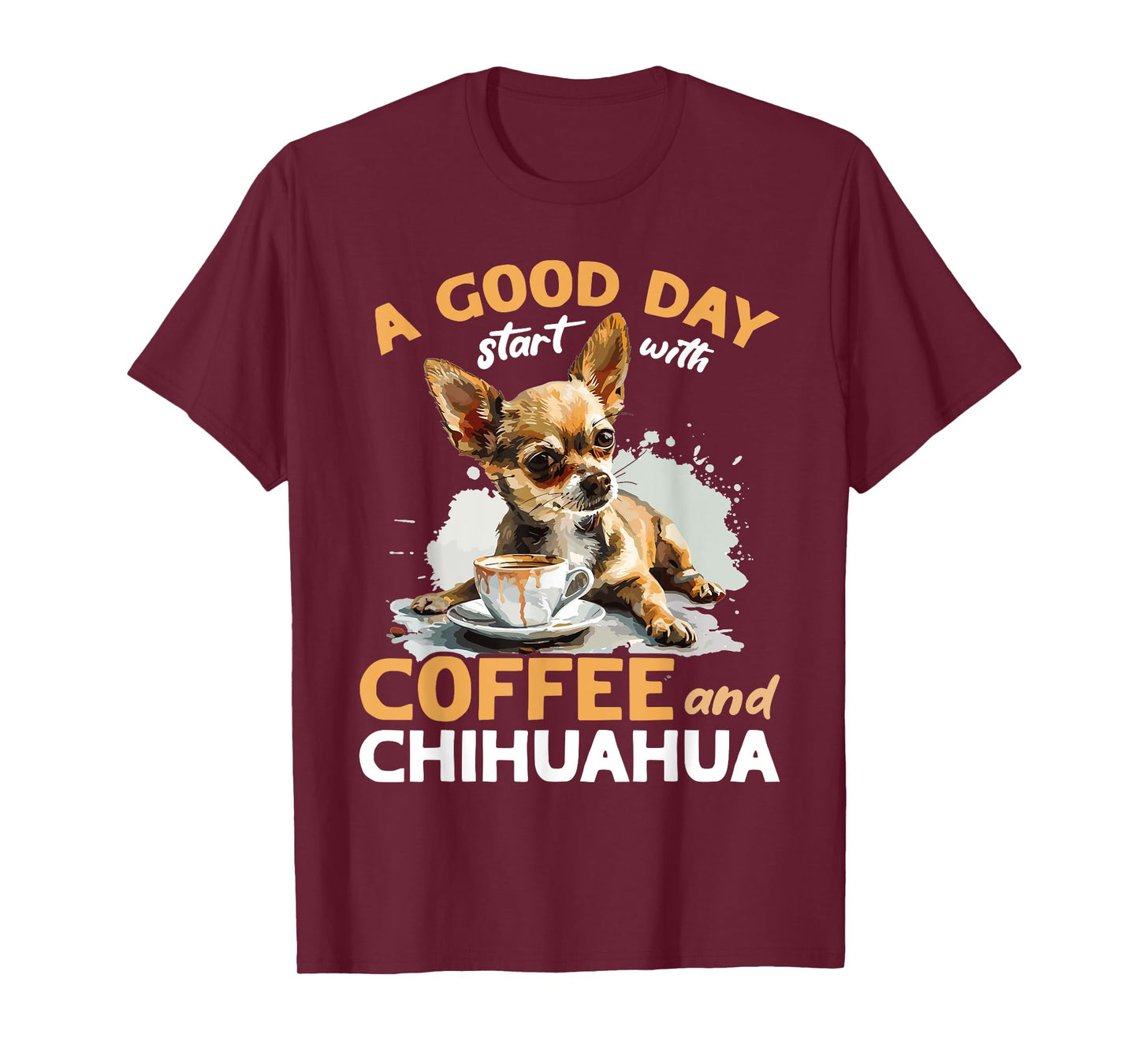 Chihuahua Chiwawa Dog Coffee A good day start with coffee T-Shirt for Men Women