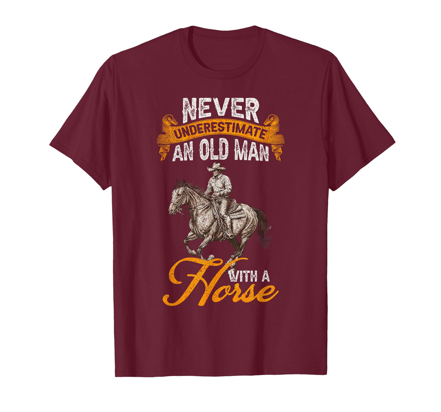 Never Underestimate An Old Man With A Horse, Riding Horses T-Shirt