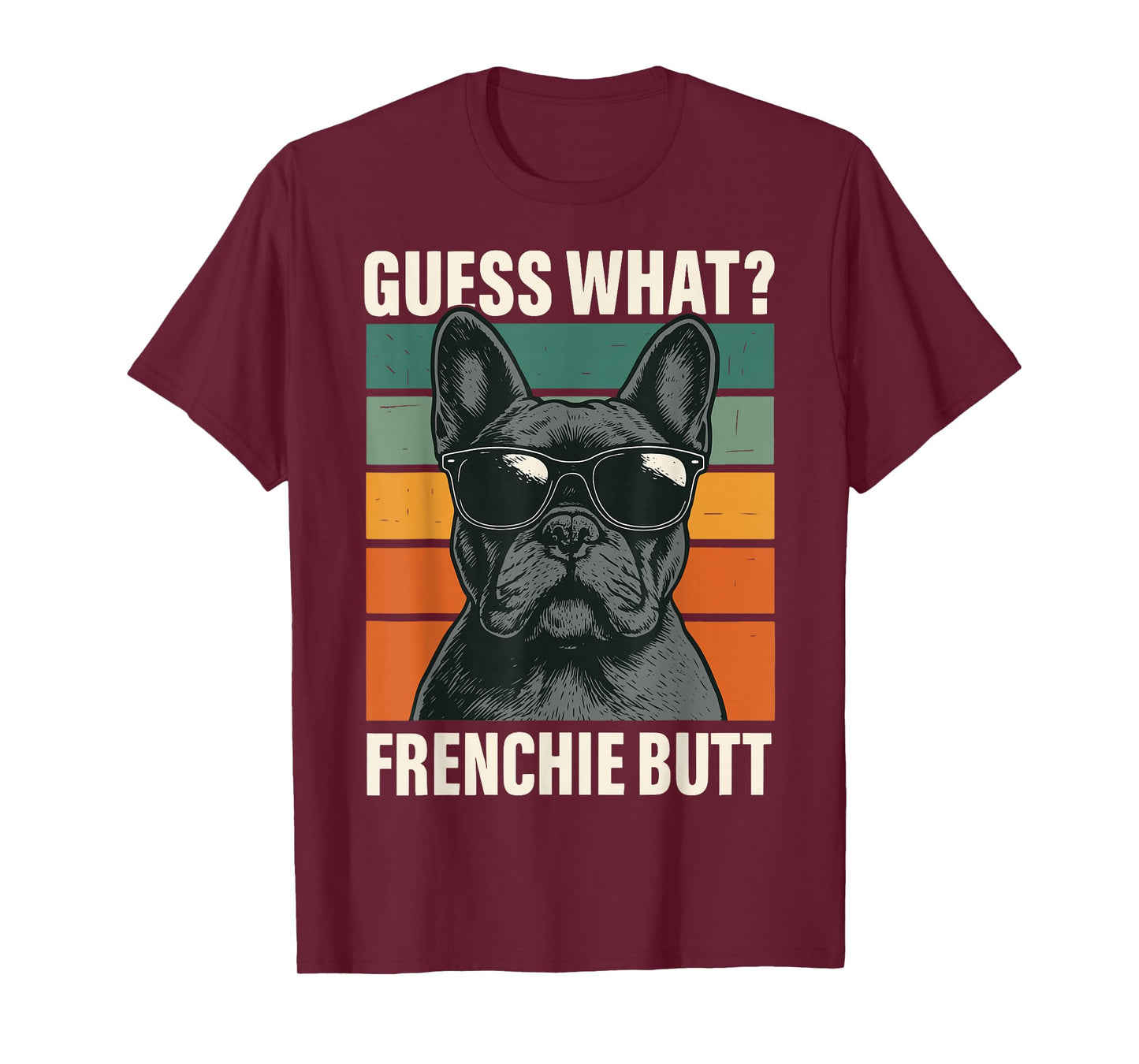 Guess What Frenchie Butt T-Shirt