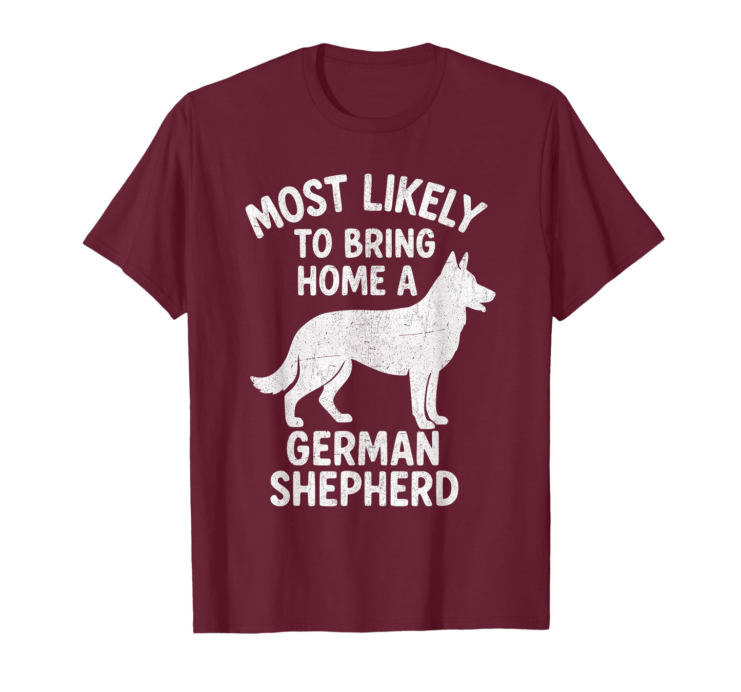 Most Likely To Bring Home A German Shepherd T-Shirt