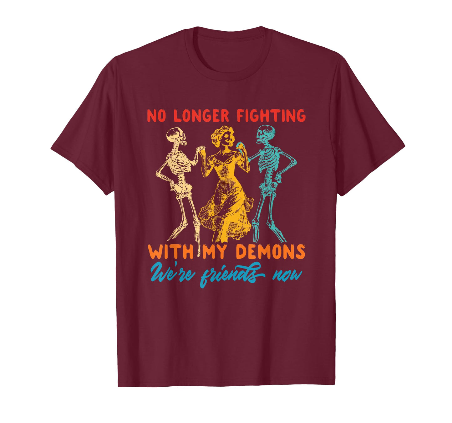 Funny No Longer Fighting with My Demons We're Friends Now T-Shirt