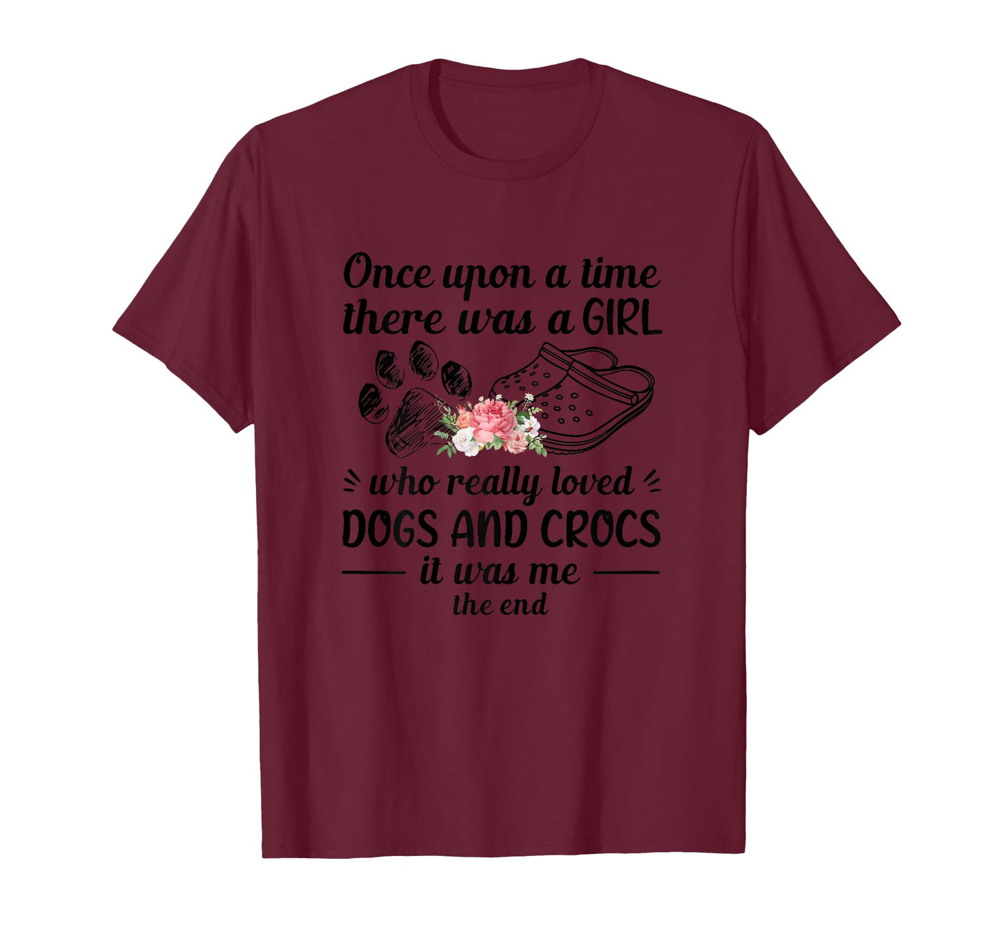 Once Upon A Time There Was A Girl Really Loved Dog & Crocs T-Shirt