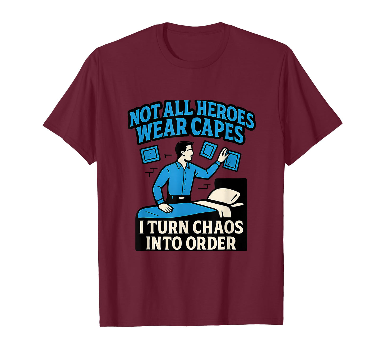 I Turn Chaos Into Order Hero Organization Graphic Novelty T-Shirt