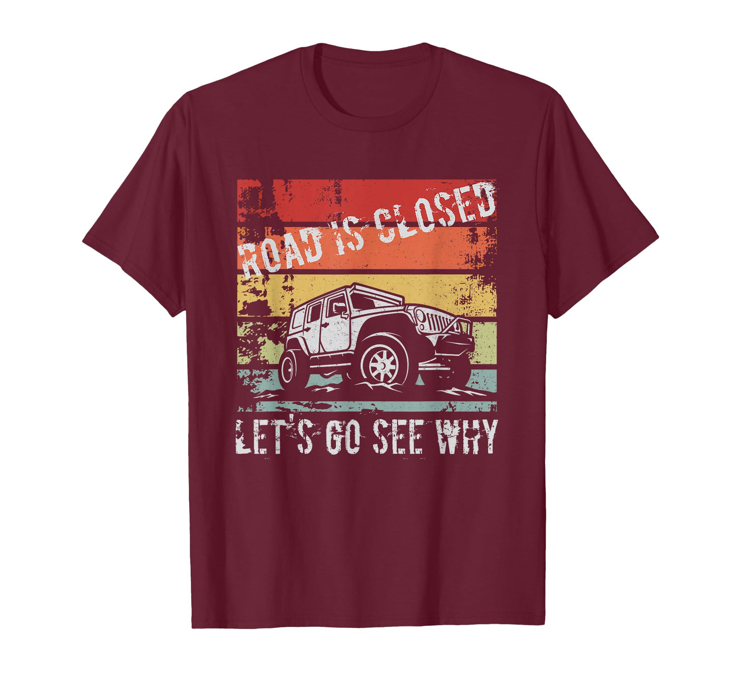 Road Is Closed Let's Go See Why T-Shirt