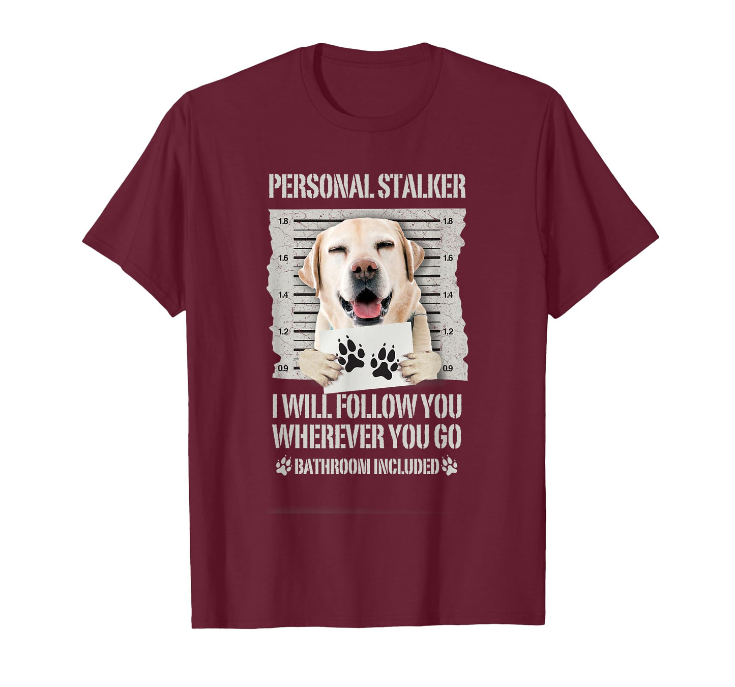 Personal Stalker Dog Labrador Lab T-Shirt