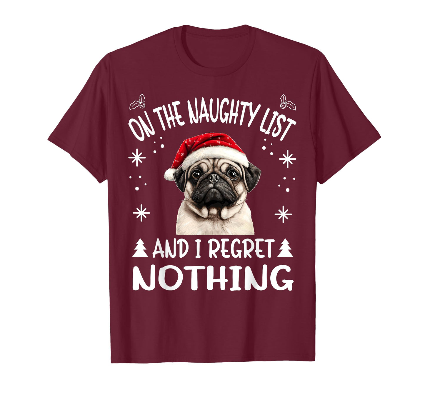 Cute PugPuggy dog Dog Christmas On The Naughty List and I T-Shirt