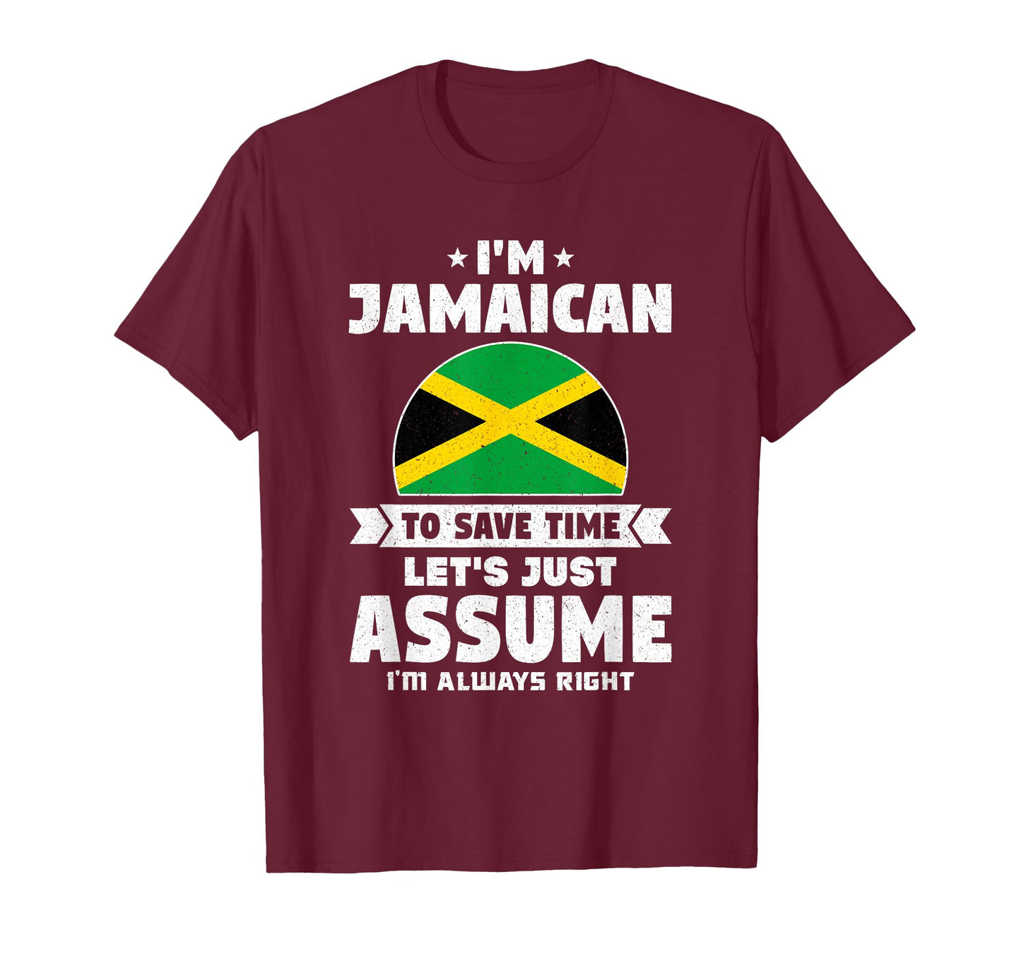 I'm Jamaican To Save Time Let's Just Assume Jamaica T-Shirt
