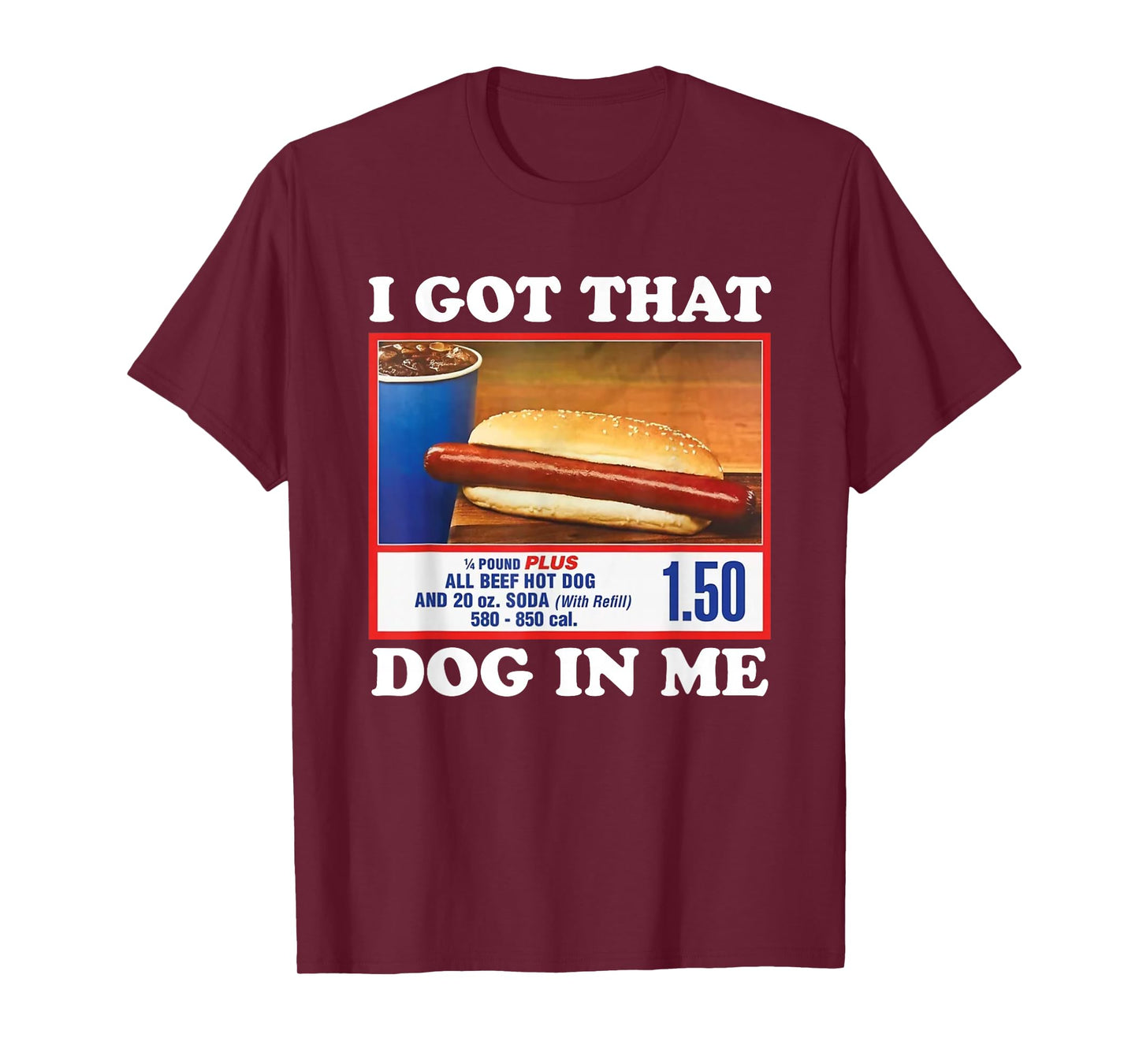 I Got That Dog In Me, Funny Hot Dog Meme T-Shirt
