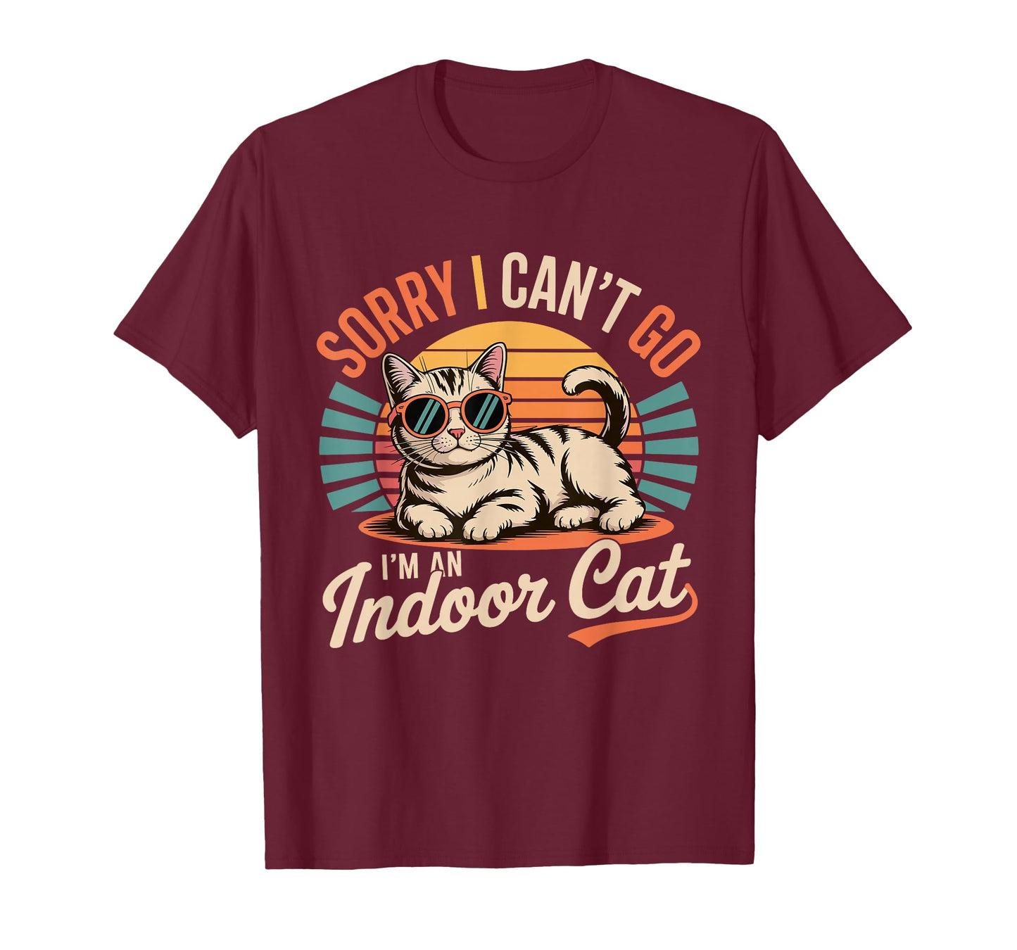 Sorry I Can't Go I'm an Indoor Cat Funny Kitten Pet Lover T-Shirt