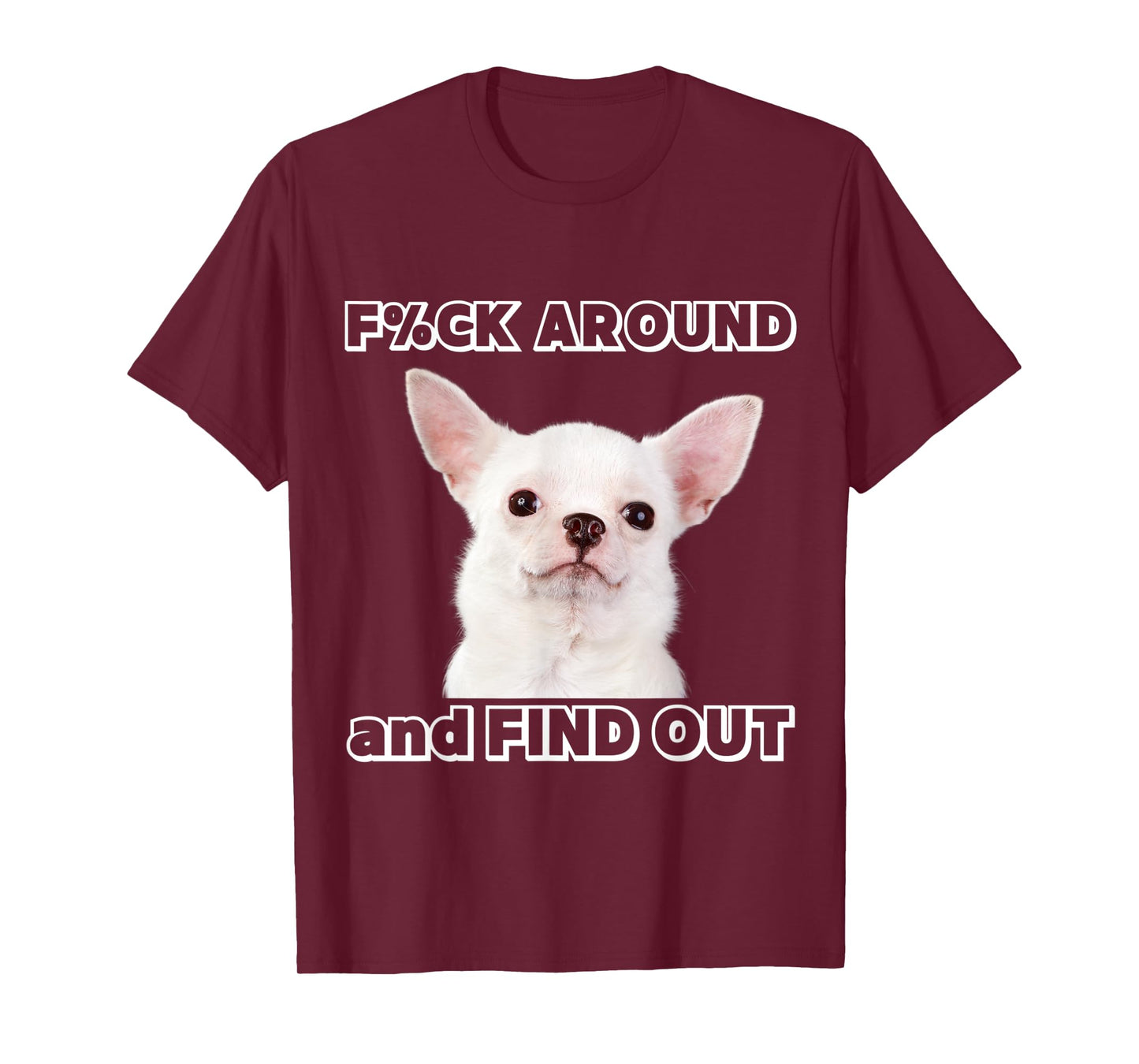 Fuck around and find out Chihuahua with "Try Me" Attitude T-Shirt