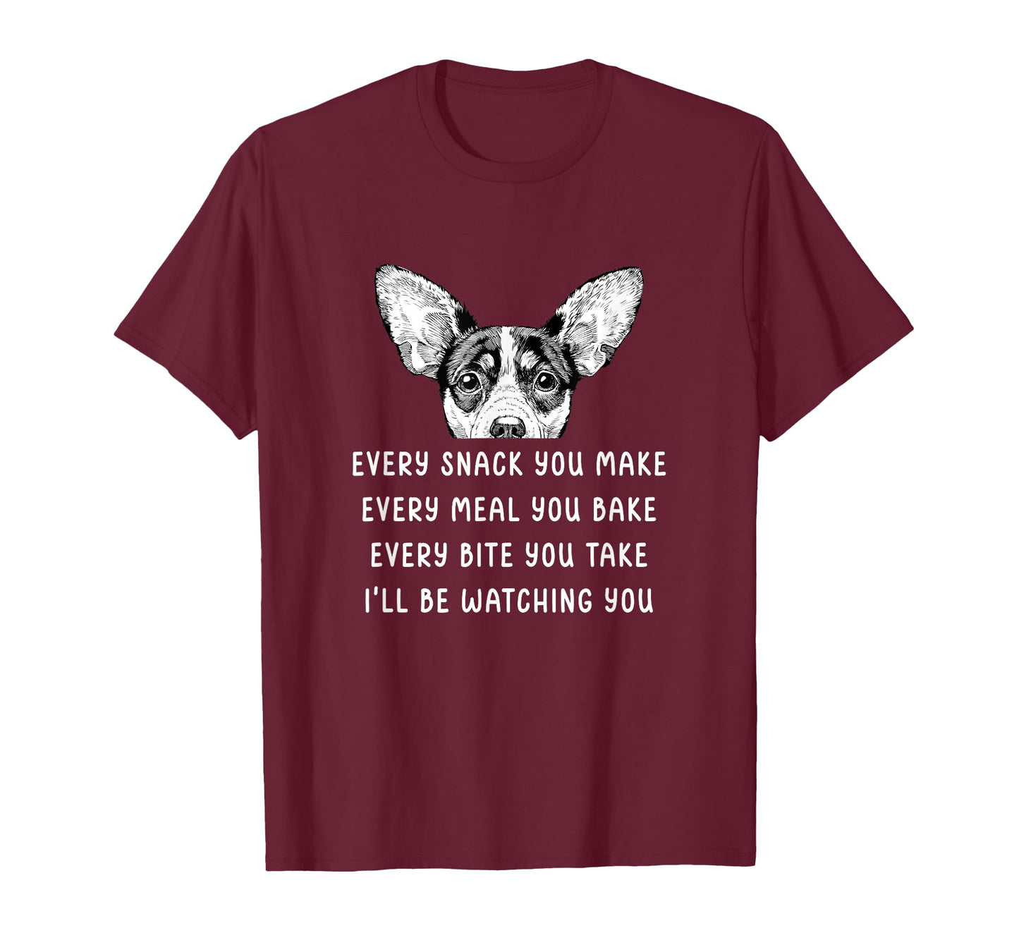 Every Snack You Make Every Meal You Bake Rat Terrier T-Shirt