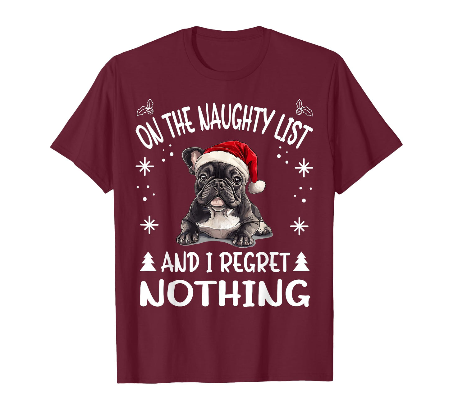 Cute French Bulldog Frenchie Dog Christmas On The Naughty T-Shirt