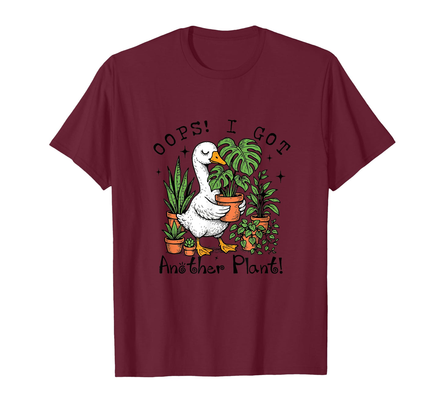 Oops I Got Another Plant Goose Funny Plant Lover Gardening T-Shirt