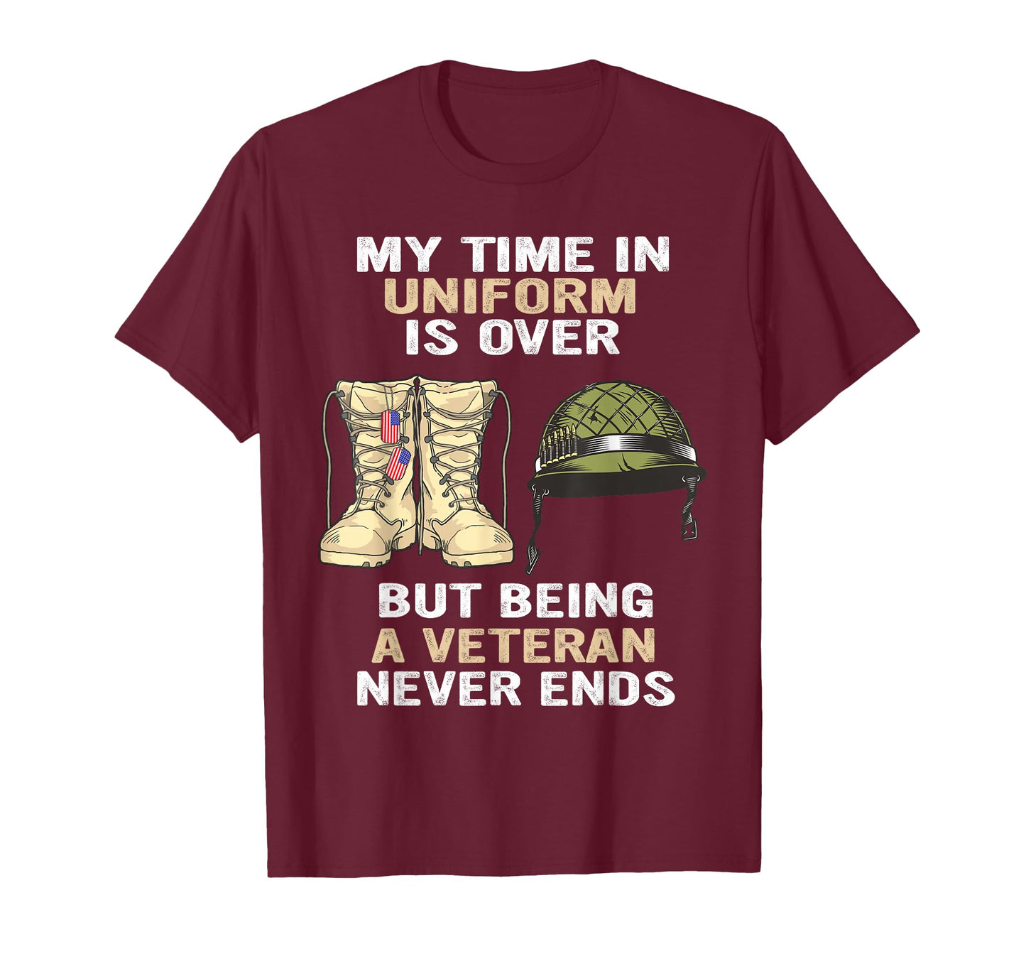 My Time In Uniform Is Over But Being A Veteran Never Ends T-Shirt