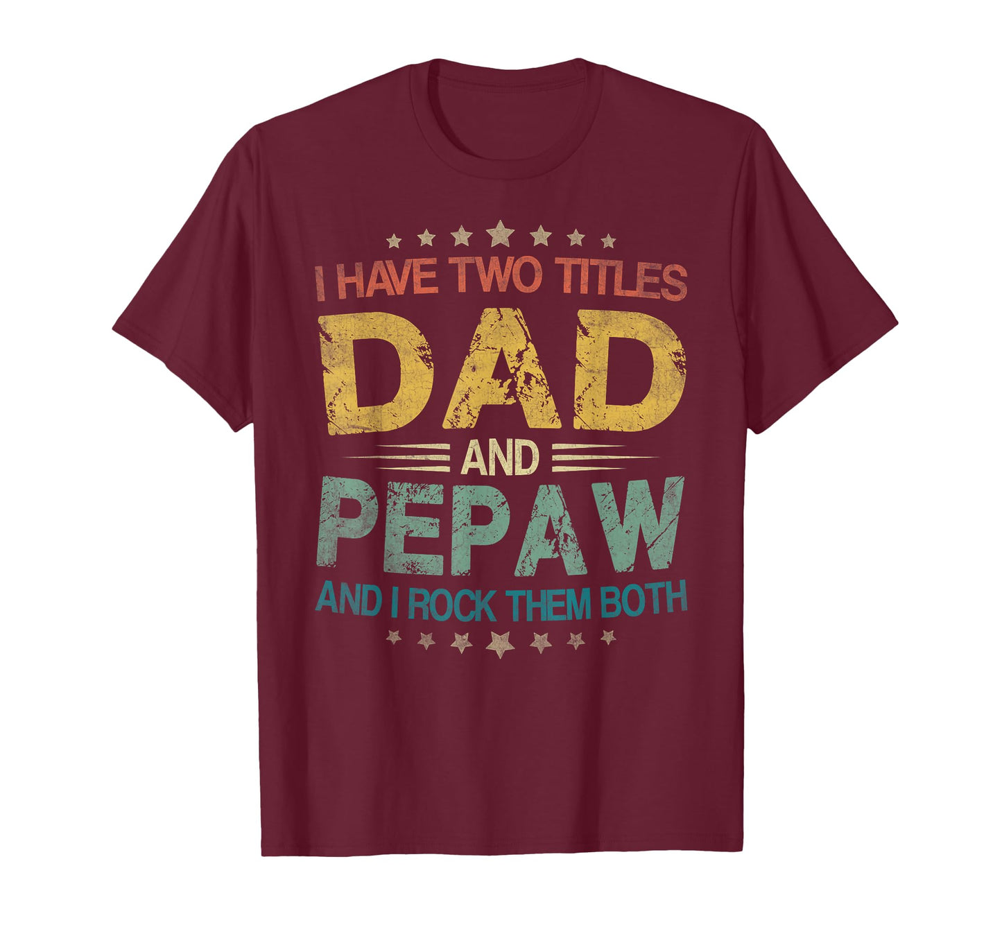 I Have Two Titles Dad And Pepaw Funny Fathers Day Gift T-Shirt