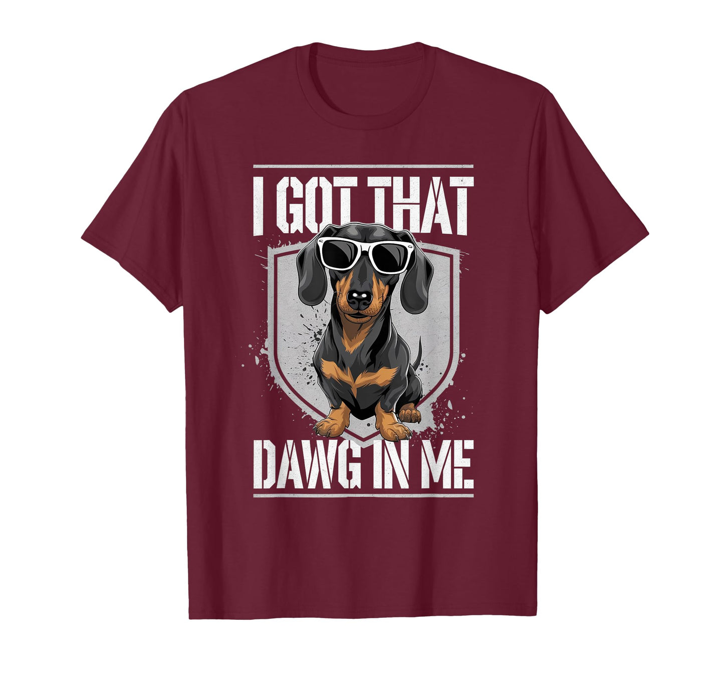 I Got That Dawg In Me Dachshunds, Funny Dachshunds Dog Men Women T-Shirt