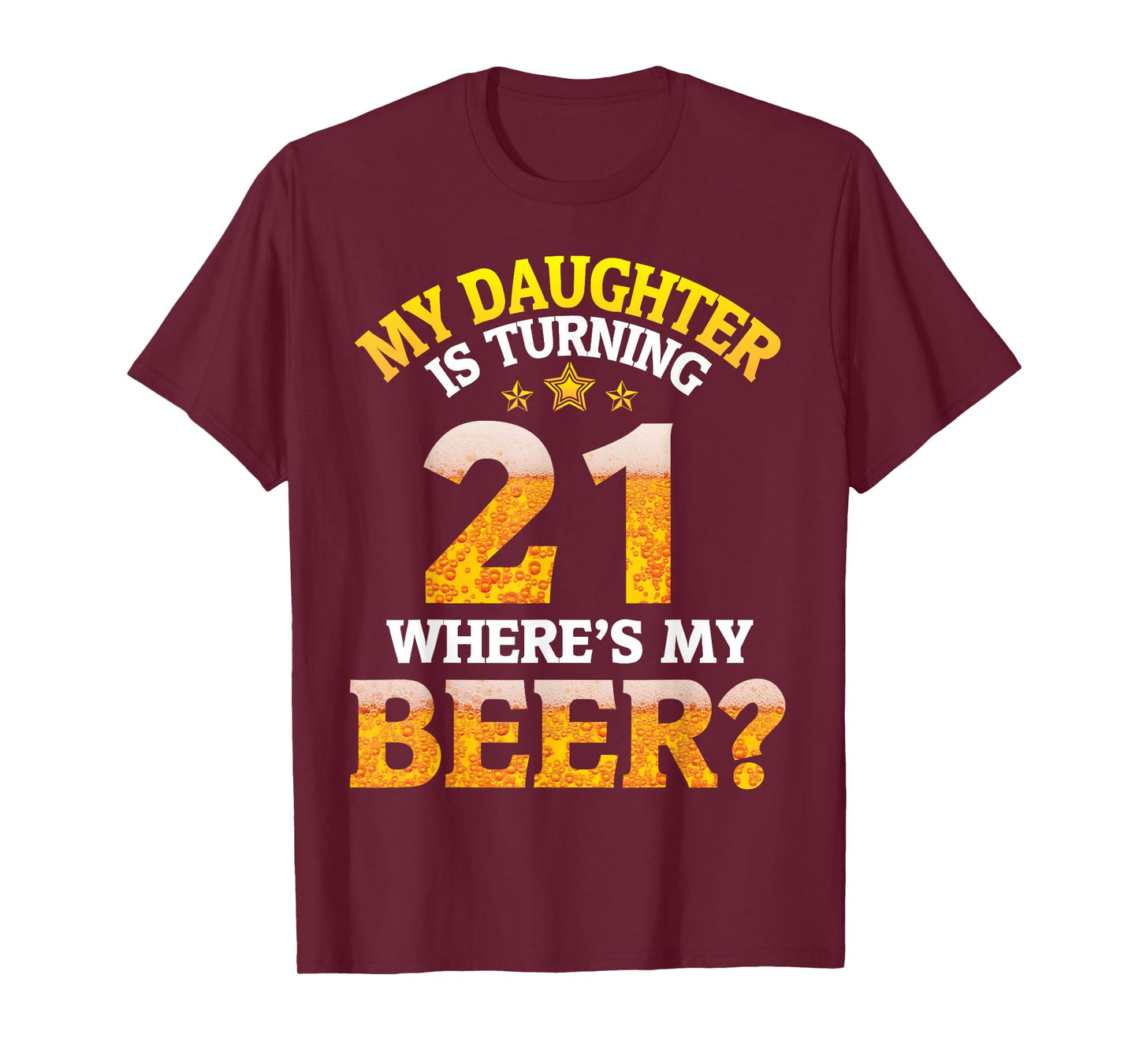 Mom Dad My Daughter Is Turning 21 Years Old Where's My Beer T-Shirt