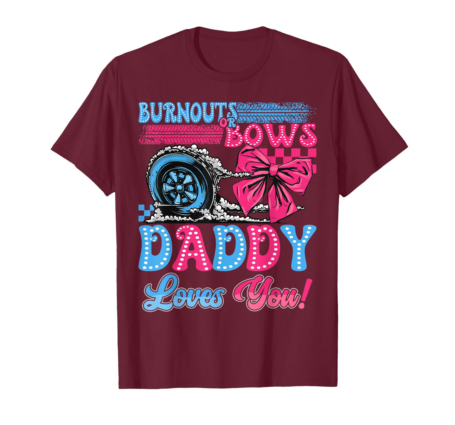 Burnouts or Bows Daddy Loves You Gender Reveal Party T-Shirt