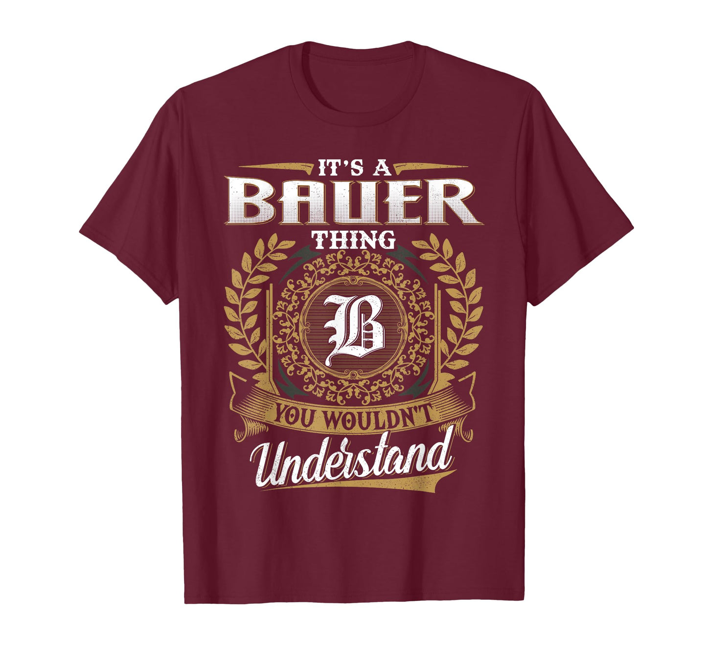 It's A BAUER Thing You Wouldn't Understand Name Classic T-Shirt